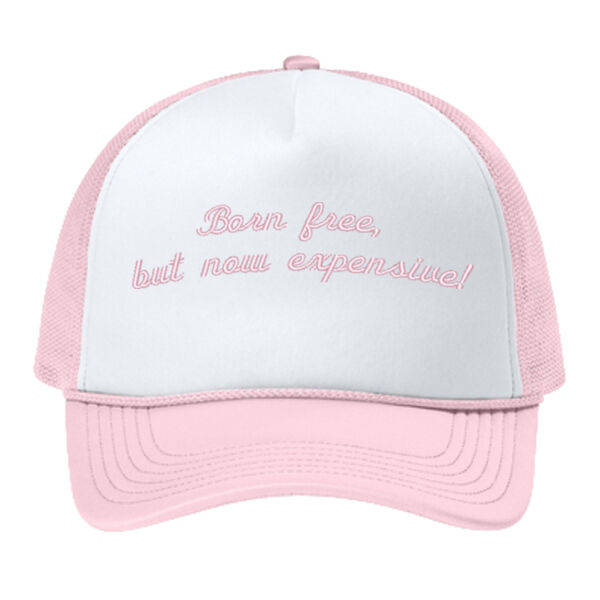 Ladies' "Born free but now expensive" Trucker Hat Thumbnail